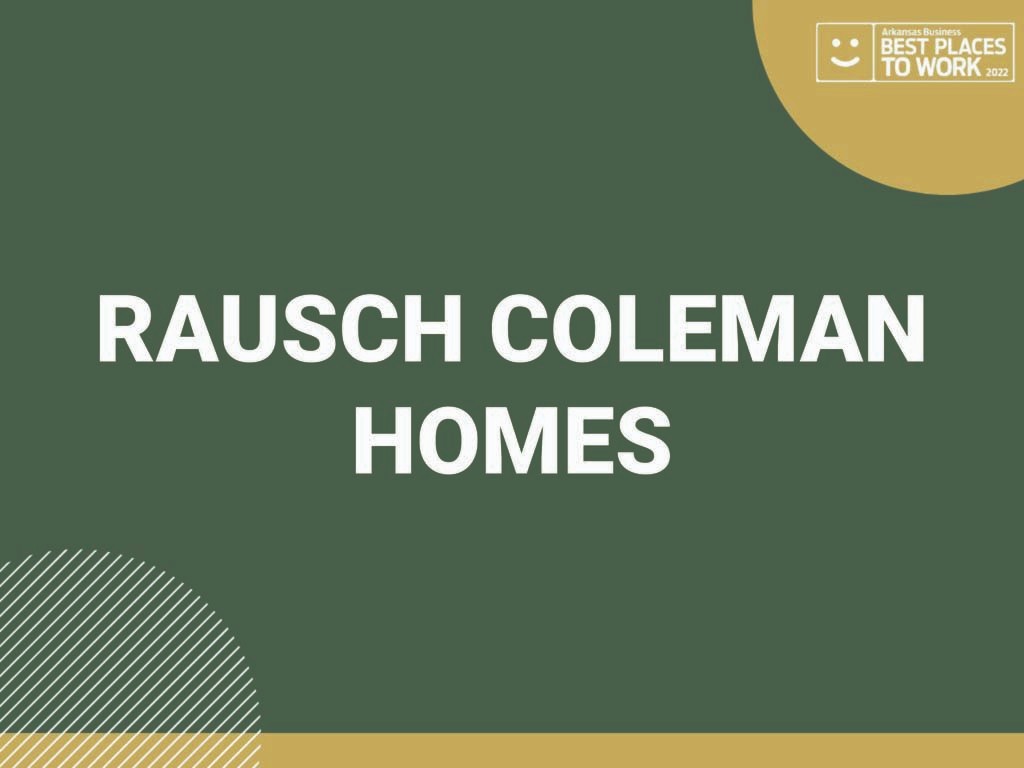 Best Places to Work Rausch Coleman Homes Arkansas Business News