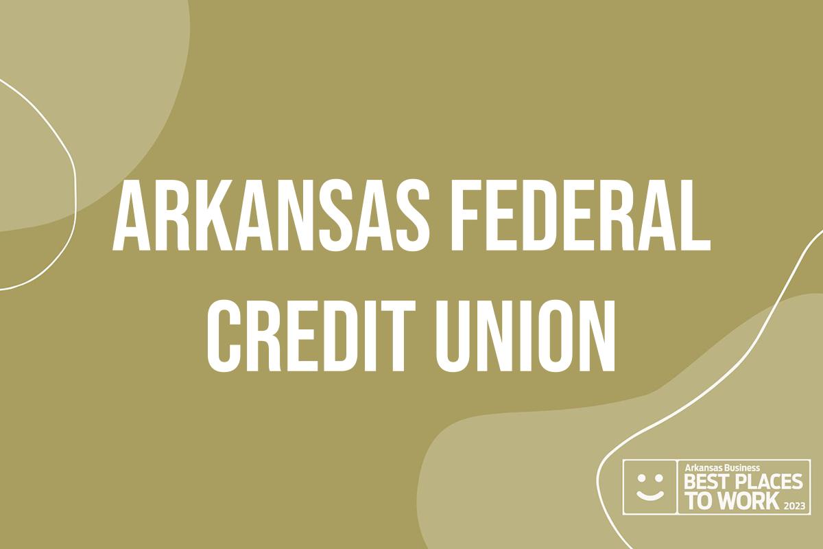 Best Places to Work Arkansas Federal Credit Union Arkansas Business